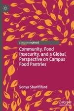 Community, Food Insecurity, and a Global Perspective on Campus Food Pantries af Sonya Sharififard