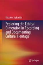 Exploring the Ethical Dimension in Recording and Documenting Cultural Heritage af Efstratios Stylianidis