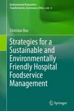 Strategies for a Sustainable and Environmentally Friendly Hospital Foodservice Management af Christian Bux