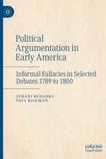 Political Argumentation in Early America af Juhani Rudanko
