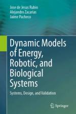 Dynamic Models of Energy, Robotic, and Biological Systems af Jose de Jesus Rubio