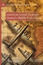 American Grand Strategy: Obama's Middle East Legacy af Cagatay Ozdemir