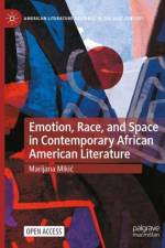 Emotion, Race, and Space in Contemporary African American Literature af Marijana Mikic