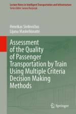 Assessment of the Quality of Passenger Transportation by Train Using Multiple Criteria Decision Making Methods af Henrikas Sivilevicius