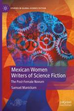 Mexican Women Writers of Science Fiction af Samuel Manickam