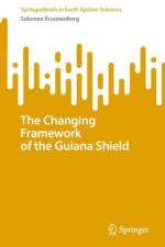The Changing Framework of the Guiana Shield af Salomon Kroonenberg