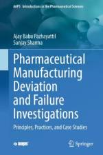 Pharmaceutical Manufacturing Deviation and Failure Investigations af Ajay Babu Pazhayattil