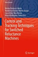 Control and Tracking Techniques for Switched Reluctance Machines af Wesley Pacheco Calixto