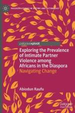 Exploring the Prevalence of Intimate Partner Violence among Africans in the Diaspora af Abiodun Raufu
