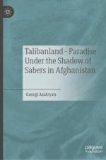 Talibanland - Paradise Under the Shadow of Sabers in Afghanistan af Georgi Asatryan