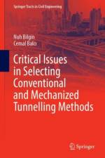 Critical Issues in Selecting Conventional and Mechanized Tunnelling Methods af Nuh Bilgin