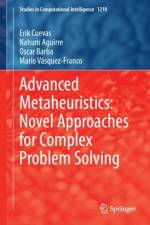 Advanced Metaheuristics: Novel Approaches for Complex Problem Solving af Erik Cuevas
