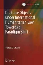 Dual-use Objects under International Humanitarian Law: Towards a Paradigm Shift af Francesca Capone
