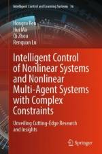 Intelligent Control of Nonlinear Systems and Nonlinear Multi-Agent Systems with Complex Constraints af Hongru Ren