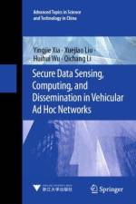 Secure Data Sensing, Computing, and Dissemination in Vehicular Ad Hoc Networks af Yingjie Xia
