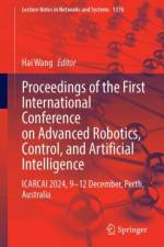 Proceedings of the First International Conference on Advanced Robotics, Control, and Artificial Intelligence