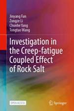 Investigation in the Creep-Fatigue Coupled Effect of Rock Salt af Jinyang Fan