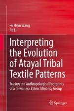 Interpreting the Evolution of Atayal Tribal Textile Patterns af Po Hsun Wang