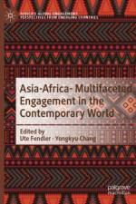 Asia-Africa- Multifaceted Engagement in the Contemporary World