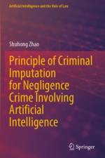 Principle of Criminal Imputation for Negligence Crime Involving Artificial Intelligence af Shuhong Zhao
