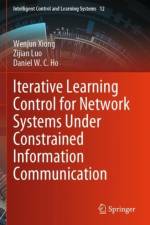 Iterative Learning Control for Network Systems Under Constrained Information Communication af Wenjun Xiong