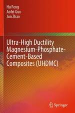 Ultra-High Ductility Magnesium-Phosphate-Cement-Based Composites (UHDMC) af Hu Feng