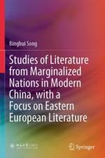Studies of Literature from Marginalized Nations in Modern China, with a Focus on Eastern European Literature af Binghui Song