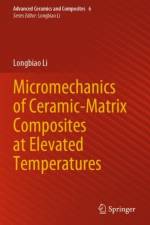 Micromechanics of Ceramic-Matrix Composites at Elevated Temperatures af Longbiao Li
