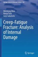 Creep-Fatigue Fracture: Analysis of Internal Damage af Weisheng Zhou