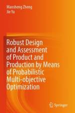 Robust Design and Assessment of Product and Production by Means of Probabilistic Multi-objective Optimization af Maosheng Zheng