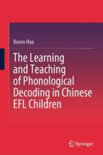 The Learning and Teaching of Phonological Decoding in Chinese EFL Children af Keren Hua
