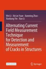 Alternating Current Field Measurement Technique for Detection and Measurement of Cracks in Structures af Wei Li