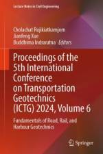 Proceedings of the 5th International Conference on Transportation Geotechnics (ICTG) 2024, Volume 6