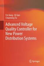 Advanced Voltage Quality Controller for New Power Distribution Systems af Fei Jiang