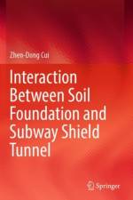 Interaction Between Soil Foundation and Subway Shield Tunnel af Zhen-Dong Cui