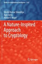 A Nature-Inspired Approach to Cryptology af Shishir Kumar Shandilya