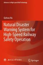 Natural Disaster Warning System for High-Speed Railway Safety Operation af Qizhou Hu