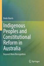 Indigenous Peoples and Constitutional Reform in Australia af Bede Harris