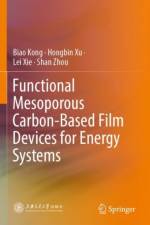 Functional Mesoporous Carbon-Based Film Devices for Energy Systems af Biao Kong