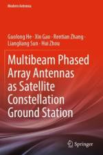 Multibeam Phased Array Antennas as Satellite Constellation Ground Station af Guolong He