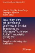 Proceedings of the 6th International Conference on Electrical Engineering and Information Technologies for Rail Transportation (EITRT) 2023