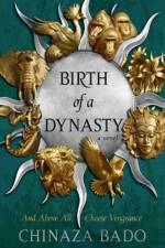 Birth of a Dynasty af Chinaza Bado