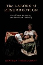 The Labors of Resurrection af Shatema (Associate Professor of Gender and Sexuality Studies Threadcraft