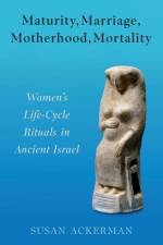 Maturity, Marriage, Motherhood, Mortality af Susan (Preston H. Kelsey Professor of Religion Ackerman