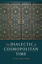 The Dialectic of Cosmopolitan Time af Shaj (Assistant Professor of English Mathew