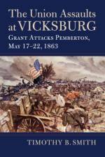 The Union Assaults at Vicksburg af Timothy B. Smith