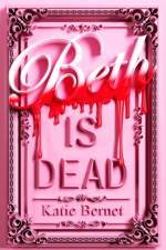 Beth is Dead af Katie Bernet