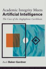 Academic Integrity Meets Artificial Intelligence af Ruth (The University of the West Indies Baker-Gardner