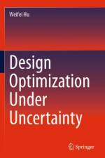 Design Optimization Under Uncertainty af Weifei Hu