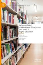 Cultures of Work, the Neoliberal Environment and Music in Higher Education